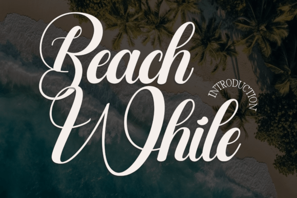 Beach While: A Script Font for Editorial Elegance